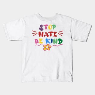 Stop Hate Be Kind Kids T-Shirt